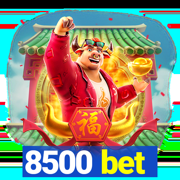 8500 bet